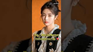Top 7 Best Xu Ruohan Chinese Dramas Ever #xuruahan #cdrama #thebestthing #top10 #drama