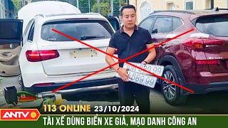 Bắt tài xế lái Mercedes giả danh Công an xin bỏ qua vi phạm | Bản tin 113 online ngày 23/10 | ANTV