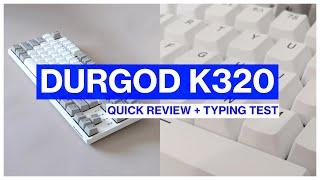 Durgod K320 Taurus Mechanical Keyboard - Quick & Simple Review + Typing Test