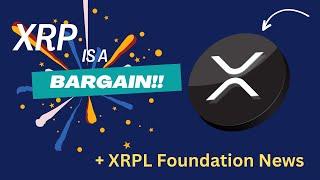 XRP is a BARGAIN!! | XRPL Foundation News | Put on those MOON BOOTS ⭐️