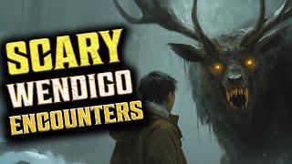 SCARIEST WENDIGO ENCOUNTERS (2024) Cryptid Horror Stories