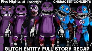 What Needs To Be In FNAF | The Glitch Entity Full Story | FNAF | Character Concepts