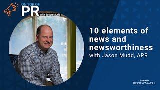 10 elements of news and newsworthiness with Jason Mudd, APR