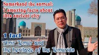 7 amazing facts about Samarkand. 1 fact: Amir Temur and the heritage of the Temurids