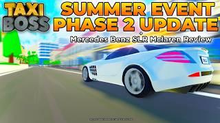 Taxi Boss Summer Event Phase 2 Update Overview & Mercedes Benz SLR Mclaren Review (Roblox Taxi Boss)