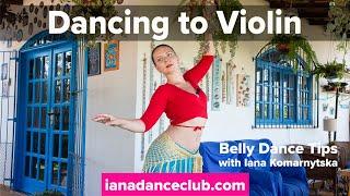 Dancing to Violin - Belly Dance Tips from the Iana Dance Club