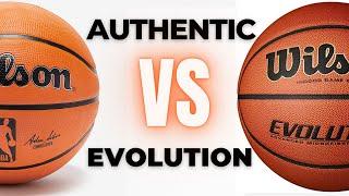 Wilson Authentic Series vs Evolution? Which basketball is best?