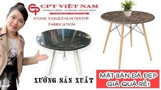 Xưởng sản xuất mặt bàn đá đẹp giá rẻ - Stone table/  countertop fabrication | CPT VIET NAM