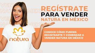 CONOCE CÓMO REGISTRARTE Y COMENZAR A VENDER NATURA EN MÉXICO   