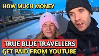 TRUE BLUE TRAVELLERS || HOW MUCH MONEY DOES TRUE BLUE TRAVELLERS CHANNEL EARN FROM YOUTUBE