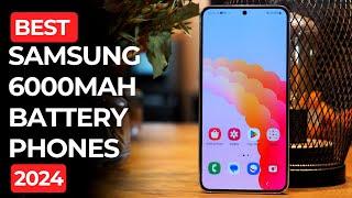 Best 6000mAh Battery SAMSUNG Phones to buy in 2024 | Long Battery Samsung Smartphones 2024