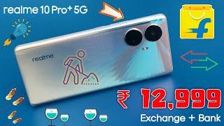 Realme 10 Pro+ Only ₹ 12,999  Exchange + Bank Offer  Realme 10 Pro+ Flipkart Offer #flipkart