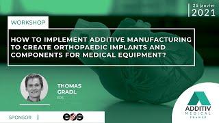 How to implement AM to create orthopaedic implants and components for medical equipment?