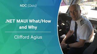 .NET MAUI What/How and Why - Clifford Agius - NDC Oslo 2022