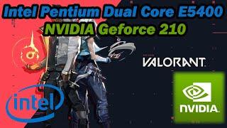 Pentium Dual-Core E5400 \ Geforce 210 \ Valorant @720p \ low settings