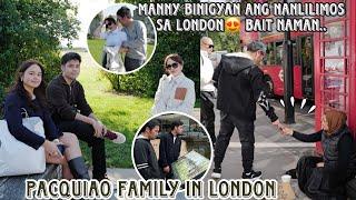 Pacquiao family in London ️ Manny binigyan ang nanlilimos dito sa London ang bait hanggang dito