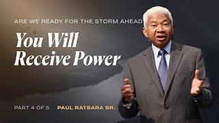 You Will Receive Power | Part 4 of 5 | Paul Ratsara Sr.