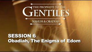 Chuck Missler - Obadiah (Session 1) The Enigma of Edom