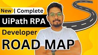 Complete UiPath RPA Developer Road Map