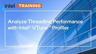 Analyze Threading Performance with Intel® VTune™ Profiler | Intel Software