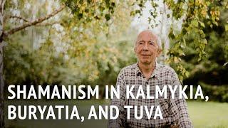 Shamanism and Buddhism in Kalmykia, Buryatia and Tuva | Dr Andrey Terentyev