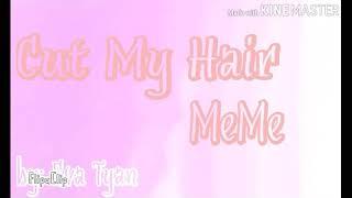 ※ºCut my hair°※ «MeMe»