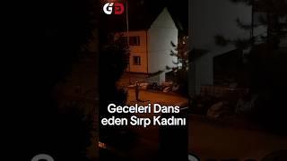 GECELERİ DANS EDEN SIRP KADIN