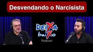 Podcast Deixa baixo com Daniel Moura e Karibe Tarso - Desvendando o Narcisista.