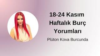 18-24 Kasım Haftalık Burç Yorumları