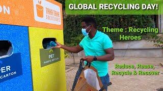 Global Recycling Day! Reduce, Reuse, Recycle and Recover. Theme : Recycling Heroes.