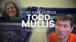 Todd Mullis: Corn Rake Murder Trial Recap