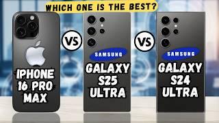 iPhone 16 Pro Max  vs Galaxy S25 Ultra vs Galaxy S24 Ultra | Full comparison