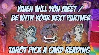 When Will You Meet and Be With Your Next Partner? Exact Timeline!  Tarot Pick a Card Love Reading