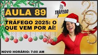 AULA 89 | Prepare-se Para 2025: O Futuro do Tráfego Pago Está Aqui!