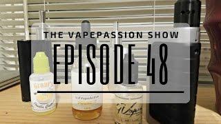 Vape Vlog! The VapePassion Show Episode 48