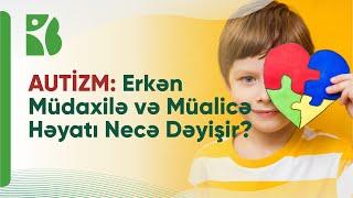 Autizm Spektrum Pozuntusu: Necə Diaqnoz Qoyulur və Müalicə Edilir?