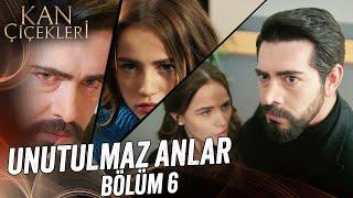 Unutulmaz Anlar | Bölüm 6 - Kan Çiçekleri