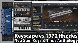 Comparison: Spectrasonics Keyscape vs 1972 Fender Rhodes, Neo Soul Keys, & Tines Anthology