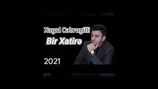 Xeyal Cebrayilli .Bir xatire qaldi senden