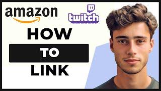 How to Link Amazon Prime to Twitch on Mobile (2024)