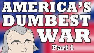 War of 1812: Starting America's Dumbest War | Animated History