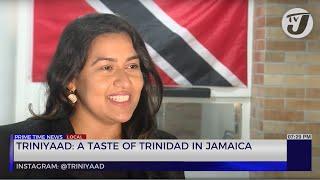 Triniyaad: A Taste of Trinidad in Jamaica | TVJ Business Day Review