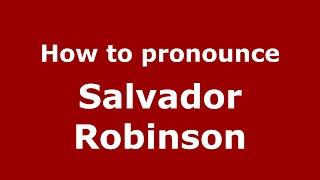 How do you say Salvador Robinson in Mexico (Mexican Spanish)? - PronounceNames.com