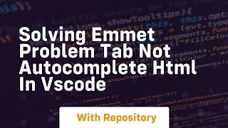 Solving emmet problem tab not autocomplete html in vscode