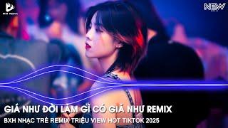 ĐỪNG HỎI EM ỔN KHÔNG REMIX - GIÁ NHƯ ĐỜI LÀM GÌ CÓ GIÁ NHƯ REMIX - NHẠC REMIX HOT TIKTOK  CỰC CĂNG