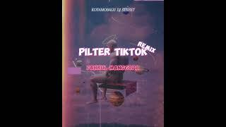 - PILTER TIKTOK REMIX - (FAHRUL MANGGOPA) 2024 NEW!!!