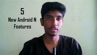 5 New Android N Features | Developer Preview