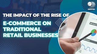 The impact of the rise of e-commerce on traditional retail businesses