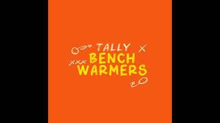 Tally Benchwarmers | Episode 11