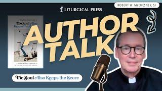Caring for Trauma with Insight from St. Ignatius | Rob McChesney's "The Soul Also Keeps the Score"